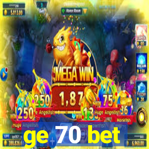 ge 70 bet